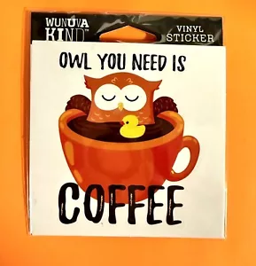 OWL YOU NEED IS COFFEE FUNNY HUMEROUS 4" VINYL DECAL STICKER FREE SHIPPING - Picture 1 of 1