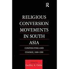 Religious Conversion Movements in South Asia: Continuit - Paperback NEW Oddie, G
