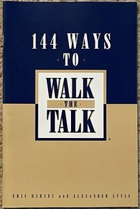 144 Ways To Walk The Talk And Get The Results You Want by  Harvey & Lucia NEW - Imagen 1 de 2
