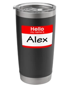 Alex, Hello My Name is Name Tag Stainless Steel Insulated Tumbler 20 oz - Picture 1 of 4