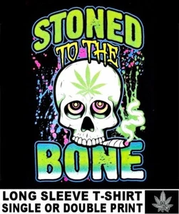 STONED TO BONE SKULL SMOKE WEED CANNABIS POT JOINT MARIJUANA REEFER T-SHIRT X62 - Picture 1 of 12