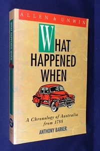 WHAT HAPPENED WHEN Anthony Barker CHRONOLOGY SINCE 1788 AUSTRALIAN HISTORY book - Picture 1 of 12