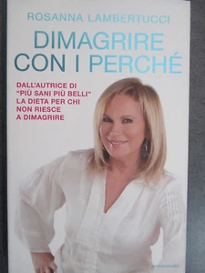 DIMAGRIRE CON I PERCHE' - ROSANNA LAMBERTUCCI - MONDADORI 2012 - Foto 1 di 1