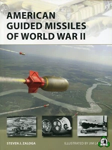 New Vanguard Ser.: American Guided Missiles of World War II by Steven J.... - Picture 1 of 1