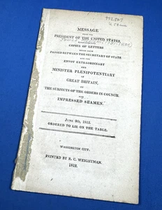 June 9, 1812 Message JAMES MADISON ~ Weeks Before War of 1812 ~ Impressed Seamen - Picture 1 of 11