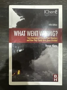 What Went Wrong? Case Histories Process Plant Disasters … Avoided (Kletz) 5th ed - Picture 1 of 5