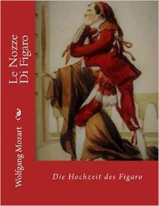 Le Nozze di Figaro Le Nozze Di Figaro: Die Hochze Vocal Score ITALIAN AND GERMAN - Imagen 1 de 1