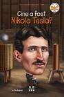Cine a fost Nikola Tesla? autorstwa Jima Gigliotti, rumuńska książka
