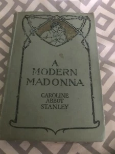 A Modern Madonna-Caroline Abbot Stanley- 1906-Fiction Hardcover First Edition - Imagen 1 de 7