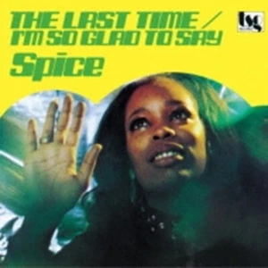 Spice/The Last Time/I`m So Glad To Say P76496 New 7" - Picture 1 of 1