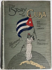 The Story of Cuba, Her Troubles for Liberty...The Cause, Crises and Destiny of.. - Picture 1 of 5