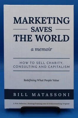 MARKETING SAVES THE WORLD: A MEMOIR by BILL MATASSONI 2019, 2nd ED HC VERY GOOD+ - Image 1 of 4