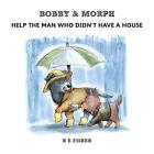 Bobby & Morph: Help the man who didn't have a house (1) (The... by Fisher, R. E.