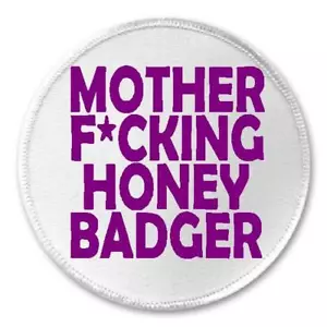 Mother F*cking Honey Badger - 3" Circle Sew / Iron On Patch Funny Humor Quote - Picture 1 of 1