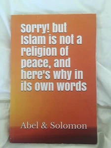 SORRY! BUT ISLAM IS NOT A RELIGION OF PEACE AND HERES WHY IN ITS OWN WORDS. - Picture 1 of 2