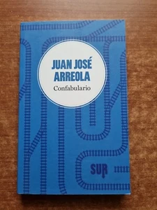 JUAN JOSE ARREOLA - CONFABULARIO - SUR- 2016-V - Foto 1 di 2