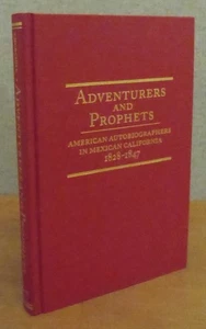 ADVENTURERS & PROPHETS : American Autobiographers in Alta California 1828-1847 - Picture 1 of 12