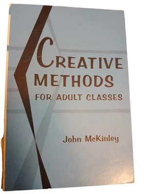 Creative Methods For Adult Classes By John McKinley Paperback 1960 - Image 1 of 4