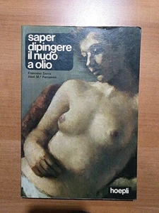 Francesc. Serra José. M. Parramon Saper Dipingere Il Nudo A Olio Hoepli 1978 - Foto 1 di 10
