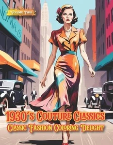 1930's Couture Classics - Classic Fashion Coloring Delight, Volume Two: Couture - Picture 1 of 1