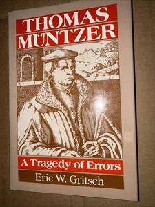 Thomas Müntzer : A Tragedy of Errors by Eric W. Gritsch (1989, Hardcover) - Picture 1 of 3
