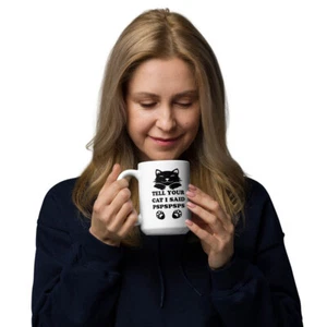 Taza blanca brillante moderna Tell Your Cat I Said PSPSPS Funny Cat Lovers - Imagen 1 de 6