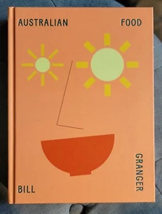 Bill Granger AUSTRALIAN FOOD 2020 Hardcover Recipes Cookbook EXCELLENT - Imagen 1 de 5