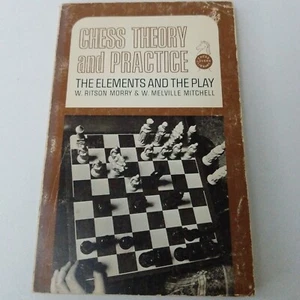 Chess Theory and Practice: The Elements and the Play by W. Morry Mitchell (PB) - Picture 1 of 4