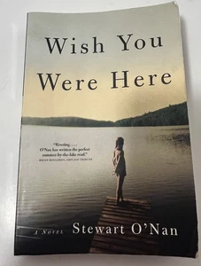 Wish You Were Here by Stewart O'Nan (2003, Trade Paperback) - Picture 1 of 5