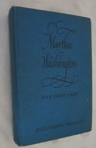 MARTHA WASHINGTON - Alice CurtIs Desmond (SIGNED); 1942.U.S.A. POLITICS. HISTORY - Picture 1 of 5