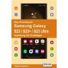 Gievers, Rainer: Das Praxisbuch Samsung Galaxy S23 / S23+ / S23 Ultra - Anleitun