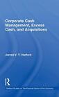 Corporate Cash Management, Excess Cash, And Acq. Harford<|