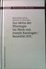 Zur Mitte Der Theologie Im Werk Von Joseph Ratzinger, Benedikt Xvi. Ratzinger-St