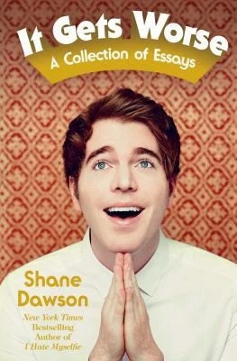 It Gets Worse: A Collection of Essays by Shane Dawson - Imagem 1 de 1
