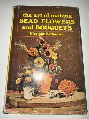 Vintage "The Art of Making Bead Flowers & Bouquets", Nathanson, HB, 1967 VGC - image 1 of 4