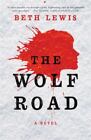 The Wolf Road by Lewis, Beth