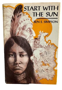 Start with the Sun by Ben E. Simpson 1975 1st ed. Native American's first novel - Picture 1 of 5
