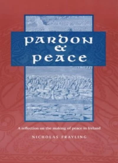 Pardon and Peace: Making of the Peace Process in Ireland By Nicholas Frayling - Image 1 of 1