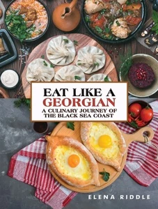 Eat Like a Georgian – a Culinary Journey of the Black Sea Coast by Elena Riddle - Picture 1 of 1