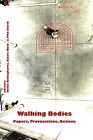 Walking Bodies: Papers, Provocations, Actions f. Billinghurst, Hind, Smith, **