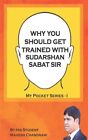Why You Should Get Trained with Sudarshan Sabat Sir: By His Student Mahesh Ch...
