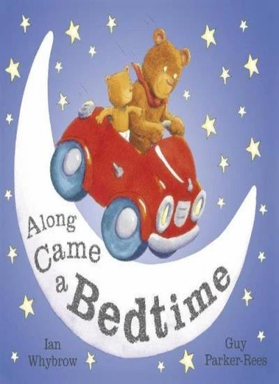 Along Came a Bedtime. Ian Whybrow, Guy Parker-Rees By Ian Whybro - Image 1 of 1