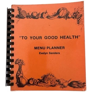 To Your Good Health Cookbook Menu Planner by Evelyn Sanders spiral Bound VINTAGE - Picture 1 of 13
