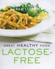 Great Healthy Food Lactose-free: Over 100 Recipes ... by Lowman, Sarah Paperback