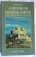 A History of Medieval Europe: From Constantine to Saint Louis, Davis, Prof R.H.C
