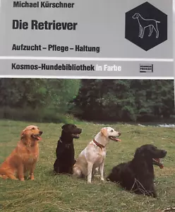 Die Retriever. Aufzucht, Pflege, Haltung von Michael Kürschner - sehr gut - Bild 1 von 4