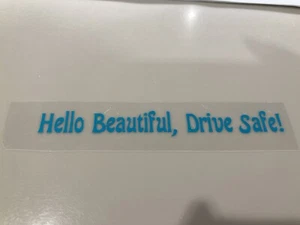 LBC Vinyl Rear View Mirror Home Sticker "Hello Beautiful, Drive Safe!" Teal - Picture 1 of 2