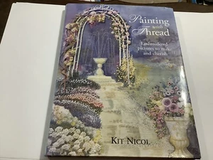 Painting With Thread By Kit Nicol. Hardcover. Dust Jacket. 2000. - Picture 1 of 15