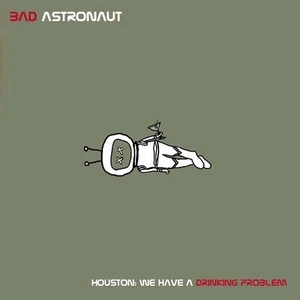 Bad Astronaut Houston: We Have a Drinking Problem (Vinyl) - Picture 1 of 1