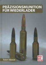 Albrecht: Präzisionsmunition für Wiederlader Handbuch/Munition/Ballistik/Praxis